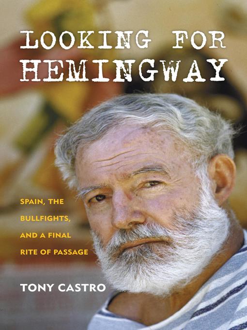 Title details for Looking for Hemingway by Tony  Castro - Available